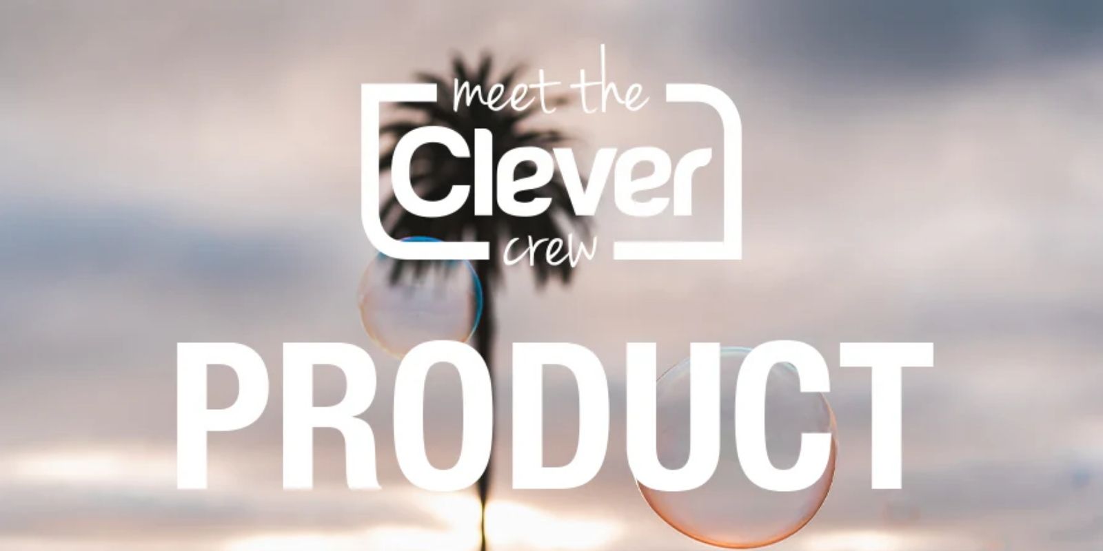 Meet Our Clever Crew  - Product Team